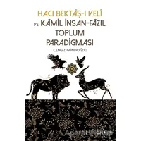 Hacı Bektaş-ı Veli ve Kamil İnsan-Fazıl Toplum Paradigması - Cengiz Gündoğdu - Sufi Kitap