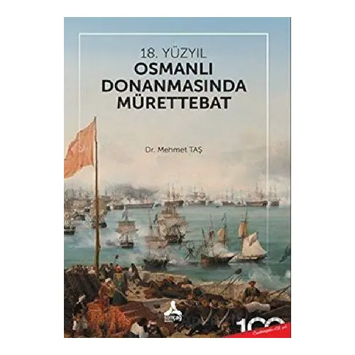 18. Yüzyıl Osmanlı Donanmasında Mürettebat - Mehmet Taş - Sonçağ Yayınları