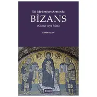 İki Medeniyet Arasında Bizans - Erman Şan - Kitabevi Yayınları