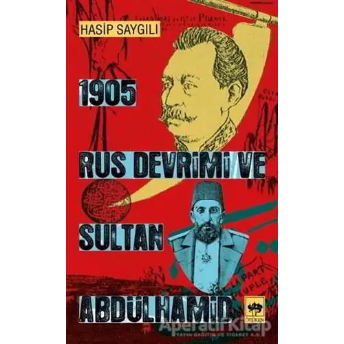 1905 Rus Devrimi ve Sultan Abdülhamid - Hasip Saygılı - Ötüken Neşriyat