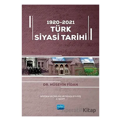1920-2021 Türk Siyasi Tarihi - Hüseyin Fidan - Nobel Akademik Yayıncılık