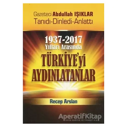 1937-2017 Yılları Arasında Türkiyeyi Aydınlatanlar - Kolektif - Alioğlu Yayınları