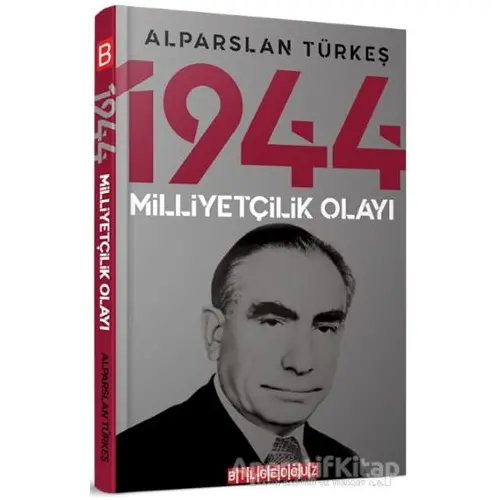 1944 Milliyetçilik Olayı - Alparslan Türkeş - Bilgeoğuz Yayınları