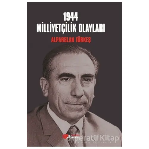 1944 Milliyetçilik Olayları - Alparslan Türkeş - Berikan Yayınevi