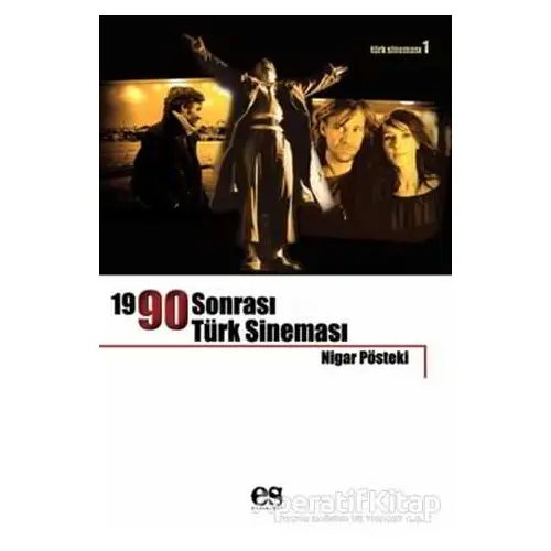 1990 Sonrası Türk Sineması - Nigar Pösteki - Es Yayınları