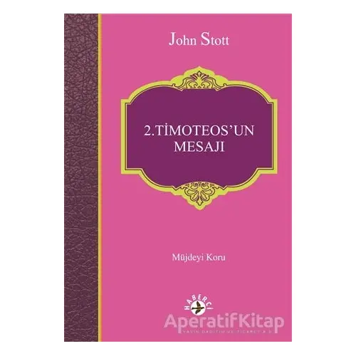 2. Timoteos’un Mesajı - Jhon Stott - Haberci Basın Yayın