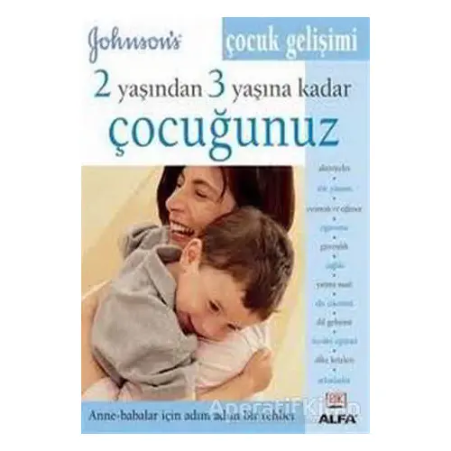 2 Yaşından 3 Yaşına Kadar Çocuğunuz Çocuk Gelişimi - Kolektif - Alfa Yayınları