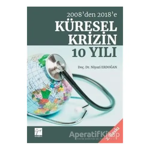 2008’den 2018’e Küresel Krizin 10 Yılı - Niyazi Erdoğan - Gazi Kitabevi