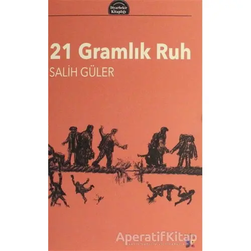 21 Gramlık Ruh - Salih Güler - Lis Basın Yayın