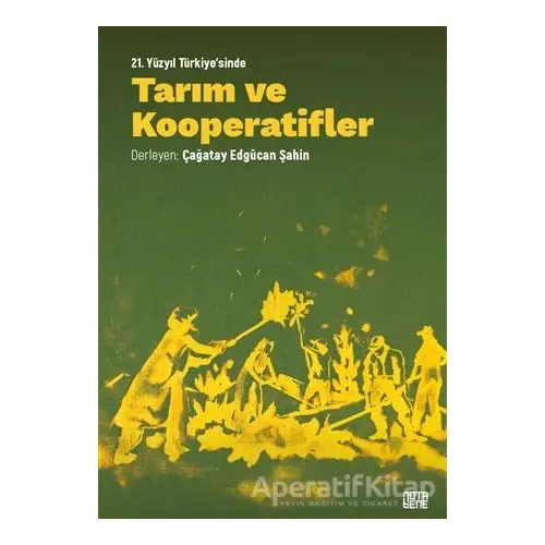 21. Yu¨zyıl Tu¨rkiyesinde Tarım ve Kooperatifler - Çağatay Edgücan Şahin - Nota Bene Yayınları