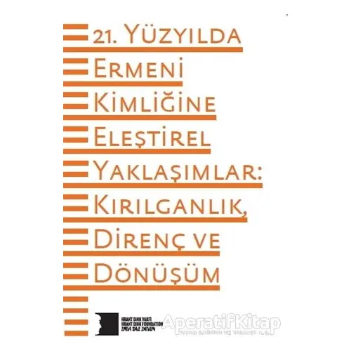 21. Yüzyılda Ermeni Kimliğine Eleştirel Yaklaşımlar: Kırılganlık Direnç ve Dönüşüm