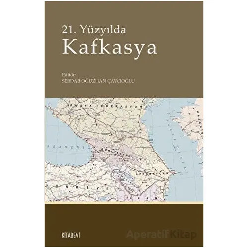21. Yüzyılda Kafkasya - Kolektif - Kitabevi Yayınları