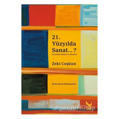 21.Yüzyılda Sanat...? - Zeki Coşkun - İkaros Yayınları