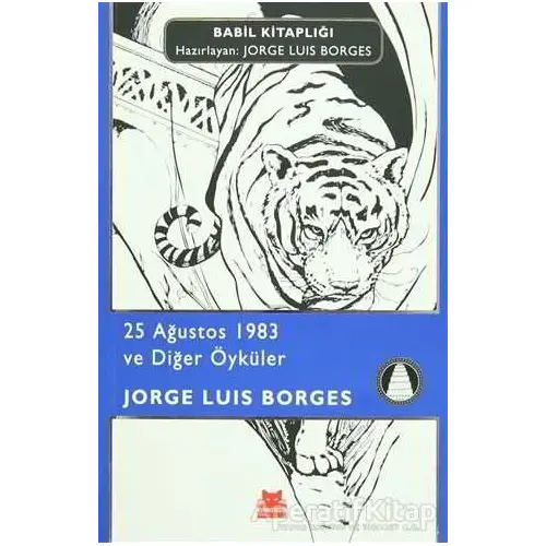 25 Ağustos 1983 ve Diğer Öyküler - Jorge Luis Borges - Kırmızı Kedi Yayınevi