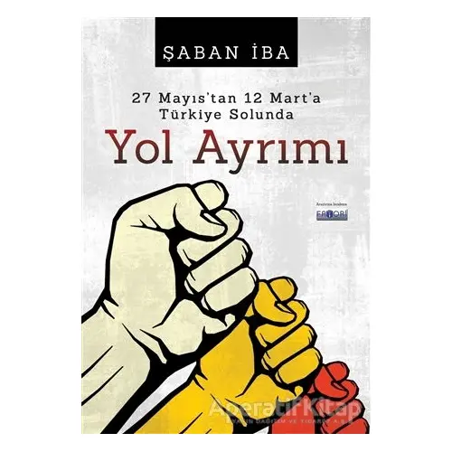 27 Mayıstan 12 Marta Türkiye Solunda Yol Ayrımı - Şaban İba - Favori Yayınları