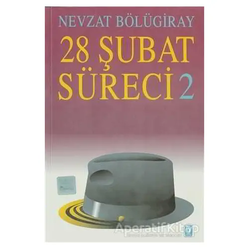 28 Şubat Süreci - 2 - Nevzat Bölügiray - Tekin Yayınevi