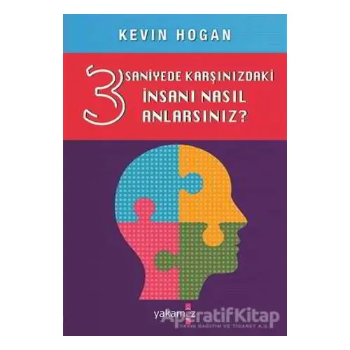 3 Saniyede Karşınızdaki İnsanı Nasıl Anlarsınız? - Kevin Hogan - Yakamoz Yayınevi