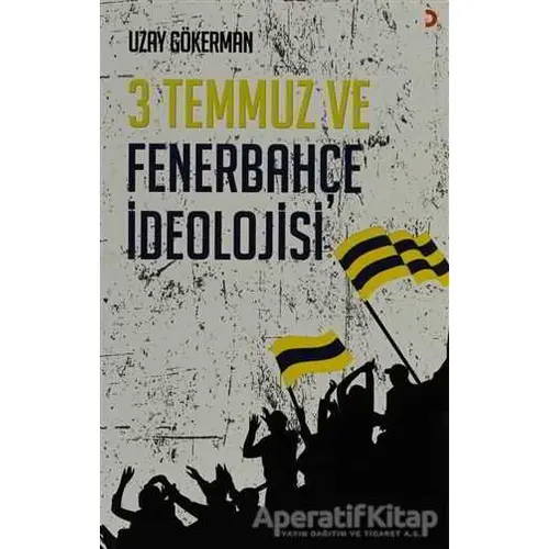 3 Temmuz ve Fenerbahçe İdeolojisi - Uzay Gökerman - Cinius Yayınları