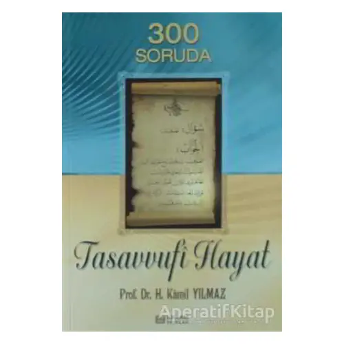 300 Soruda Tasavvufi Hayat - Hasan Kamil Yılmaz - Erkam Yayınları