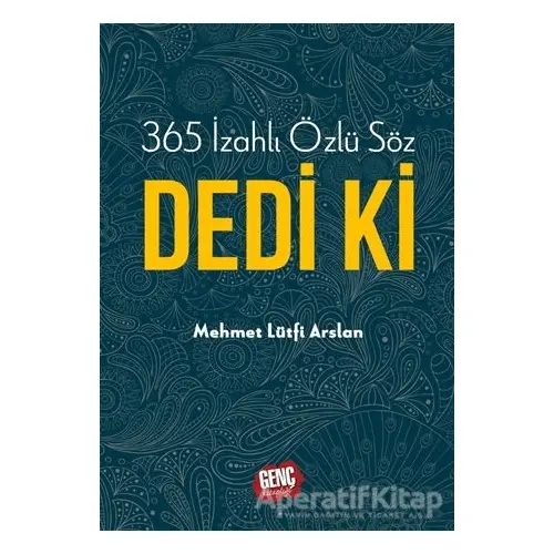 365 İzahlı Özlü Söz Dedi Ki - Mehmet Lütfi Arslan - Genç Kitaplığı - Erkam