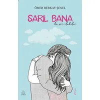 Sarıl Bana - Ömer Berkay Şenel - Mahlas Yayınları