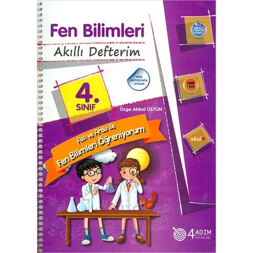 4. Sınıf Fen Bilimleri - Akıllı Defterim - Özge Akbal Üstün - 4 Adım Yayınları