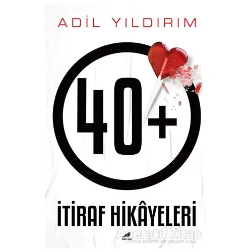 40+ İtiraf Hikayeleri - Adil Yıldırım - Kara Karga Yayınları