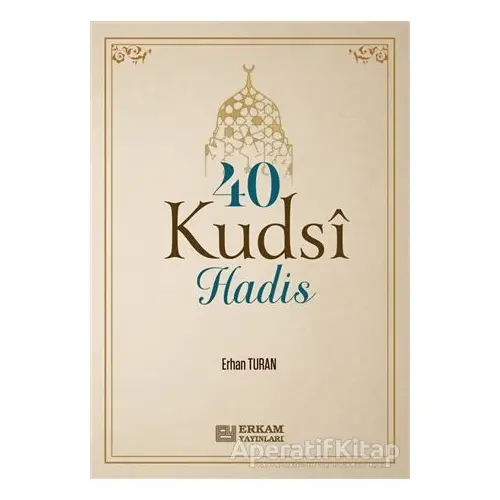 40 Kudsi Hadis - Erhan Turan - Erkam Yayınları