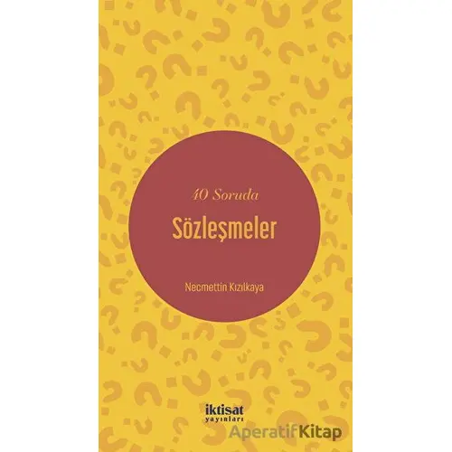 40 Soruda Sözleşmeler - Necmettin Kızılkaya - İktisat Yayınları