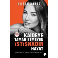 Kaideye Tamah Etmeyen İstisnadır Hayat - Nilgün Bodur - Turkuvaz Kitap