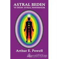 Astral Beden ve Diğer Astral Fenomenler - Arthur E. Powell - Hermes Yayınları