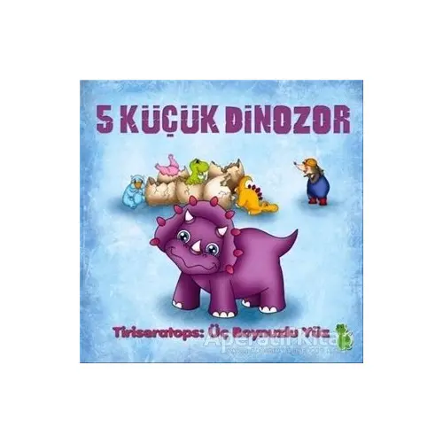 5 Küçük Dinozor - Tiriseratops: Üç Boynuzlu Yüz - İlkay Marangoz - Yeşil Dinozor