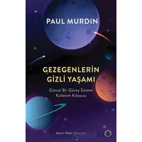 Gezegenlerin Gizli Yaşamı Güncel Bir Güneş Sistemi Kullanım Kılavuzu - Paul Murdin - Orenda