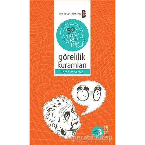 50 Soruda Görelilik Kuramları - İbrahim Semiz - Bilim ve Gelecek Kitaplığı