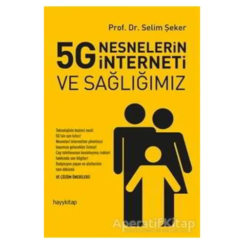 5G Nesnelerin İnterneti ve Sağlığımız - Selim Şeker - Hayykitap