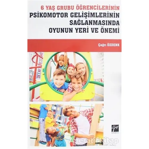 6 Yaş Grubu Öğrencilerinin Psikomotor Gelişimlerinin Sağlanmasında Oyunun Yeri ve Önemi