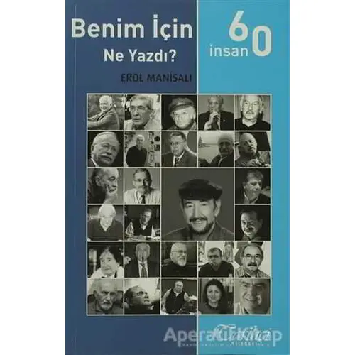 60 İnsan Benim İçin Ne Yazdı? - Erol Manisalı - Tarihçi Kitabevi