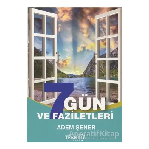 7 Gün ve Faziletleri - Adem Şener - Tekbir Yayınları