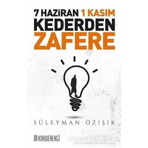 7 Haziran 1 Kasım - Kederden Zafere - Süleyman Özışık - Kahverengi Kitap