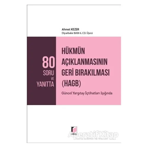 80 Soru ve Yanıtta Hükmün Açıklanmasının Geri Bırakılması (HAGB) - Ahmet Kezer - Adalet Yayınevi