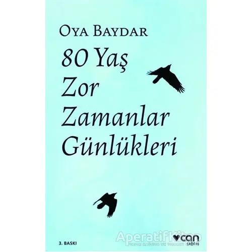 80 Yaş Zor Zamanlar Günlükleri - Oya Baydar - Can Yayınları