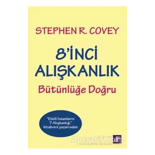 8inci Alışkanlık Bütünlüğe Doğru - Stephen R. Covey - Aura Kitapları