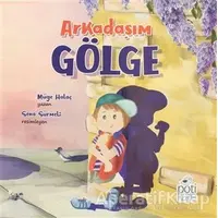 Arkadaşım Gölge - Müge Halaç - Pötikare Yayıncılık