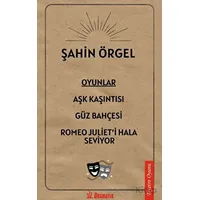 Oyunlar: Aşk Kaşıntısı, Güz Bahçesi, Romeo Julieti Hala Seviyor - Şahin Örgel - Dramatik Yayınları