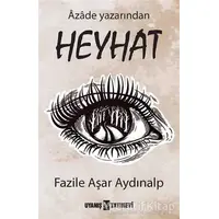 Heyhat - Fazile Aşar Aydınalp - Uyanış Yayınevi