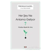 Her Şey Ne Anlama Geliyor? - Thomas Nagel - Say Yayınları