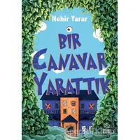 Bir Canavar Yarattık - Nehir Yarar - İthaki Çocuk Yayınları