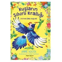 Kuşların Sihirli Krallığı - Uyuyan Sinek Kuşları - Anne Booth - Doğan Egmont Yayıncılık