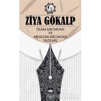 İslam Mecmuası ve Muallim Mecmuası Yazıları - Ziya Gökalp - Ötüken Neşriyat