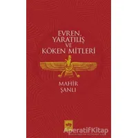 Evren Yaratılış ve Köken Mitleri - Mahir Şanlı - Ötüken Neşriyat